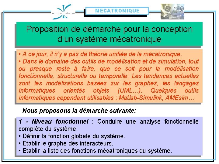 MECATRONIQUE Proposition de démarche pour la conception d’un système mécatronique • A ce jour,