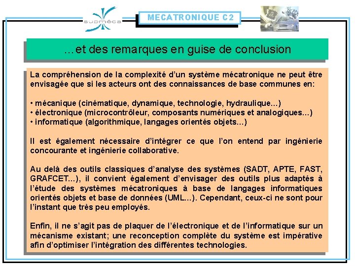 MECATRONIQUE C 2 …et des remarques en guise de conclusion La compréhension de la