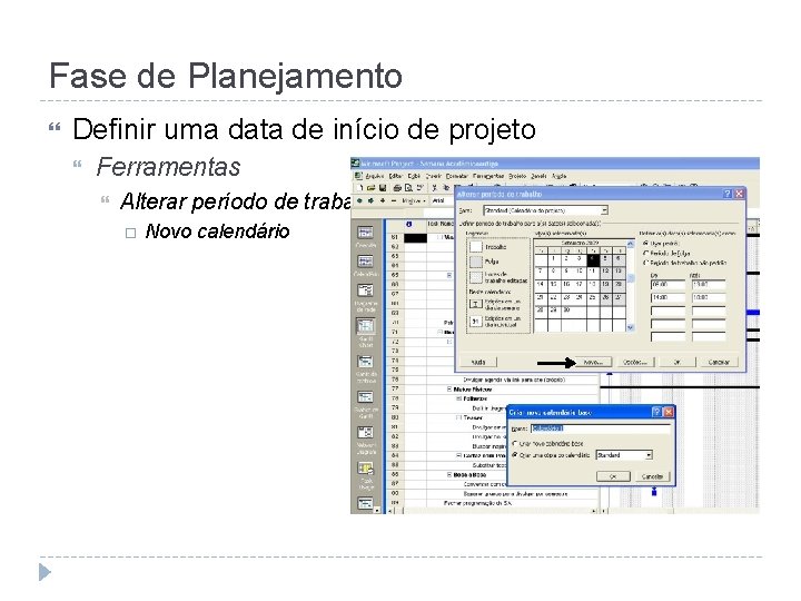 Fase de Planejamento Definir uma data de início de projeto Ferramentas Alterar período de