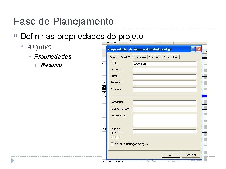 Fase de Planejamento Definir as propriedades do projeto Arquivo Propriedades Resumo 