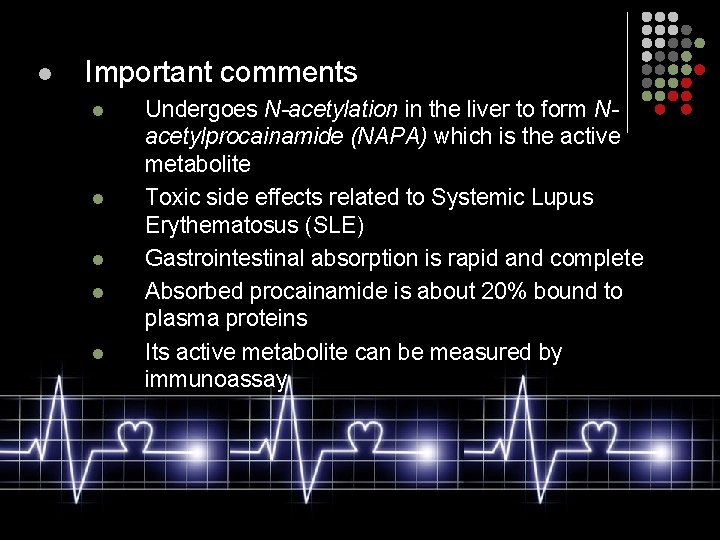 l Important comments l l l Undergoes N-acetylation in the liver to form Nacetylprocainamide