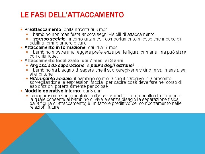LE FASI DELL’ATTACCAMENTO § Preattaccamento: dalla nascita ai 3 mesi § Il bambino non