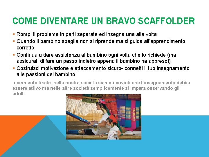 COME DIVENTARE UN BRAVO SCAFFOLDER § Rompi il problema in parti separate ed insegna
