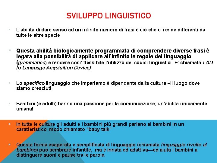 SVILUPPO LINGUISTICO § L’abilità di dare senso ad un infinito numero di frasi è