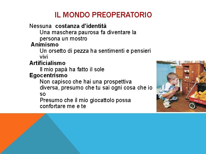 IL MONDO PREOPERATORIO Nessuna costanza d’identità Una maschera paurosa fa diventare la persona un
