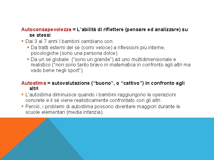 Autoconsapevolezza = L’abilità di riflettere (pensare ed analizzare) su se stessi § Dai 3
