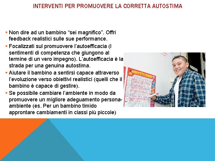 INTERVENTI PER PROMUOVERE LA CORRETTA AUTOSTIMA § Non dire ad un bambino “sei magnifico”.