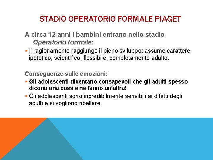 STADIO OPERATORIO FORMALE PIAGET A circa 12 anni I bambini entrano nello stadio Operatorio