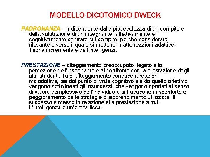 MODELLO DICOTOMICO DWECK PADRONANZA – indipendente dalla piacevolezza di un compito e dalla valutazione