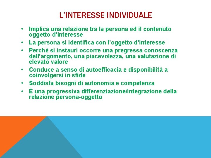 L’INTERESSE INDIVIDUALE • Implica una relazione tra la persona ed il contenuto oggetto d’interesse