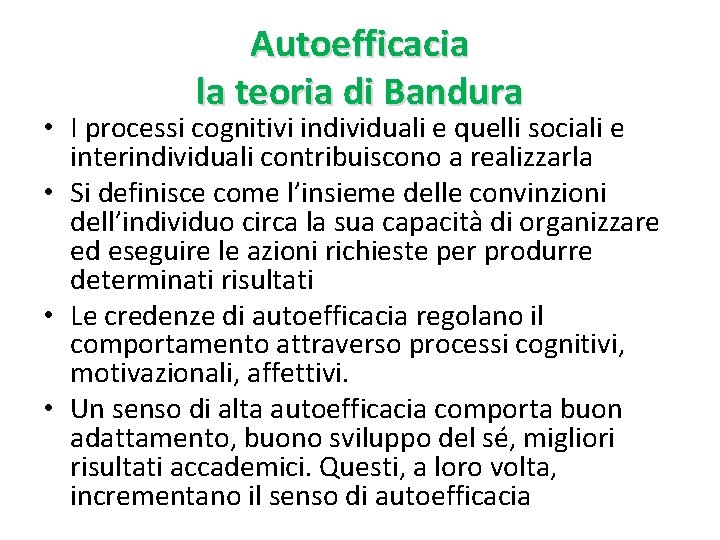 Autoefficacia la teoria di Bandura • I processi cognitivi individuali e quelli sociali e