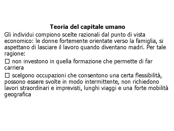 Teoria del capitale umano Gli individui compiono scelte razionali dal punto di vista economico: