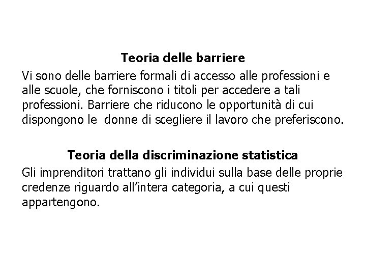 Teoria delle barriere Vi sono delle barriere formali di accesso alle professioni e alle