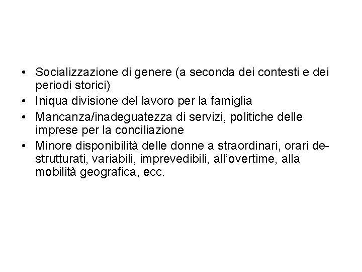  • Socializzazione di genere (a seconda dei contesti e dei periodi storici) •