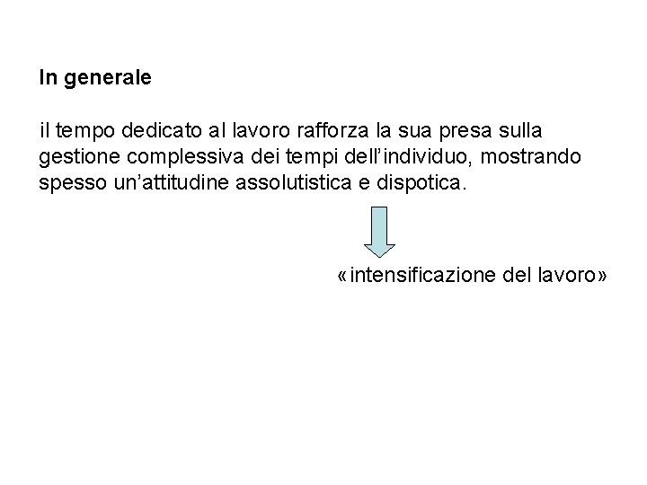 In generale il tempo dedicato al lavoro rafforza la sua presa sulla gestione complessiva