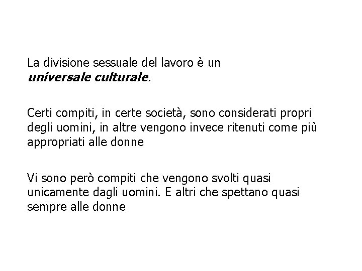 La divisione sessuale del lavoro è un universale culturale. Certi compiti, in certe società,