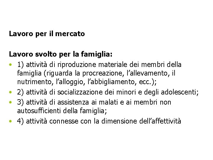 Lavoro per il mercato Lavoro svolto per la famiglia: • 1) attività di riproduzione