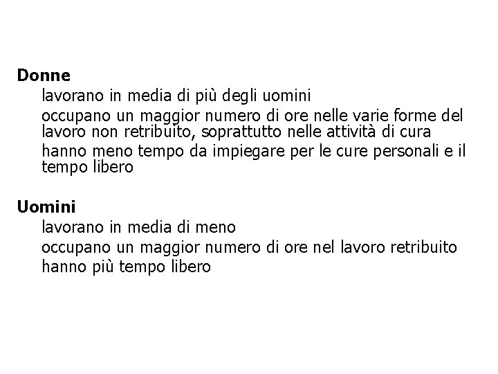 Donne • lavorano in media di più degli uomini • occupano un maggior numero