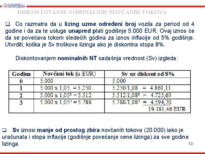 DISKONTOVANJE NOMINALNIH NOVČANIH TOKOVA q Co razmatra da u lizing uzme određeni broj vozila