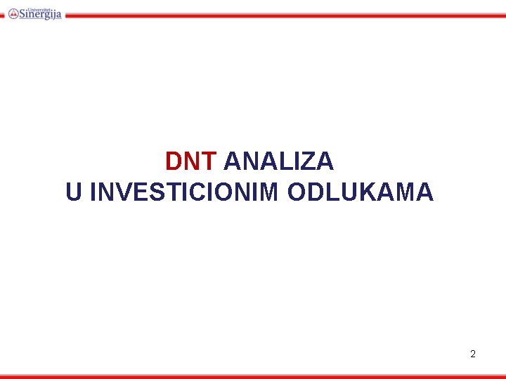 DNT ANALIZA U INVESTICIONIM ODLUKAMA 2 