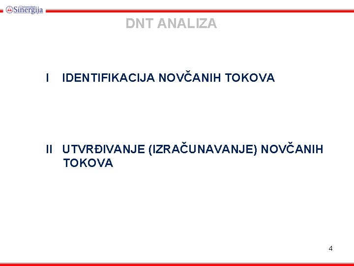 DNT ANALIZA I IDENTIFIKACIJA NOVČANIH TOKOVA II UTVRĐIVANJE (IZRAČUNAVANJE) NOVČANIH TOKOVA 4 