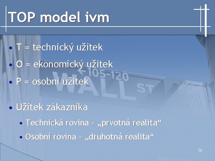 TOP model ivm • T = technický užitek • O = ekonomický užitek •