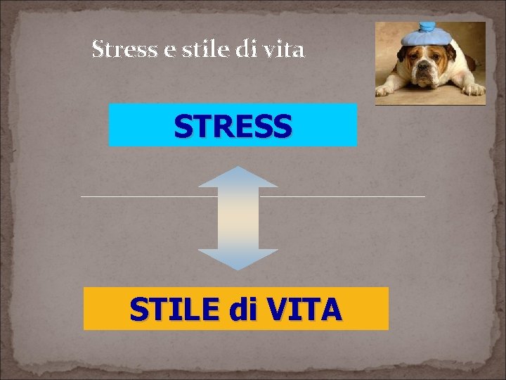 Stress e stile di vita STRESS STILE di VITA 