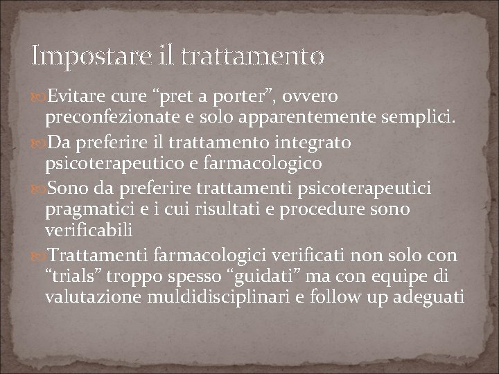 Impostare il trattamento Evitare cure “pret a porter”, ovvero preconfezionate e solo apparentemente semplici.