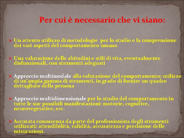 Per cui è necessario che vi siano: Ø Un attento utilizzo di metodologie per