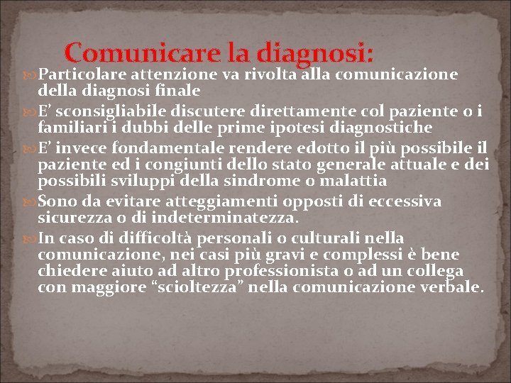 Comunicare la diagnosi: Particolare attenzione va rivolta alla comunicazione della diagnosi finale E’ sconsigliabile