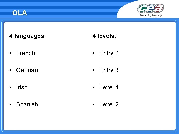 OLA 4 languages: 4 levels: • French • Entry 2 • German • Entry