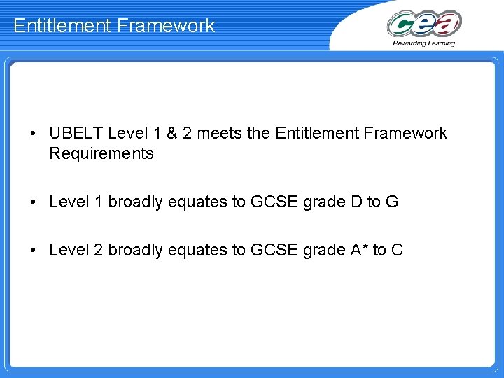 Entitlement Framework • UBELT Level 1 & 2 meets the Entitlement Framework Requirements •