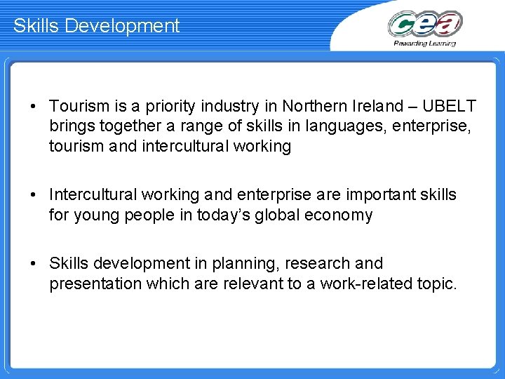 Skills Development • Tourism is a priority industry in Northern Ireland – UBELT brings