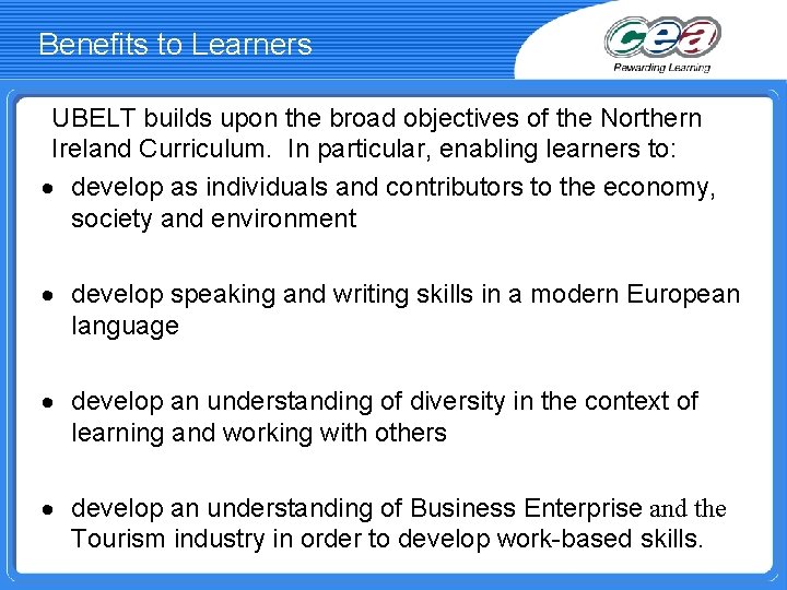 Benefits to Learners UBELT builds upon the broad objectives of the Northern Ireland Curriculum.