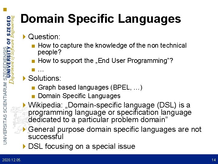 UNIVERSITAS SCIENTIARUM SZEGEDIENSIS UNIVERSITY OF SZEGED Department of Software Engineering Domain Specific Languages Question: