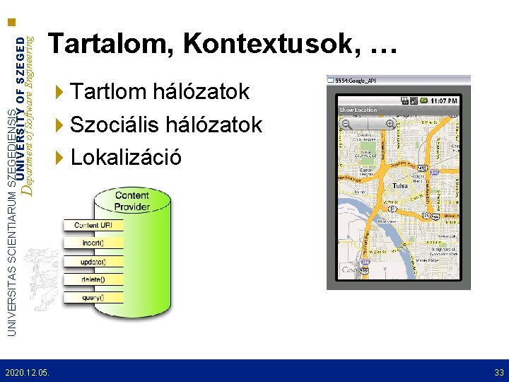 UNIVERSITAS SCIENTIARUM SZEGEDIENSIS UNIVERSITY OF SZEGED Department of Software Engineering Tartalom, Kontextusok, … Tartlom