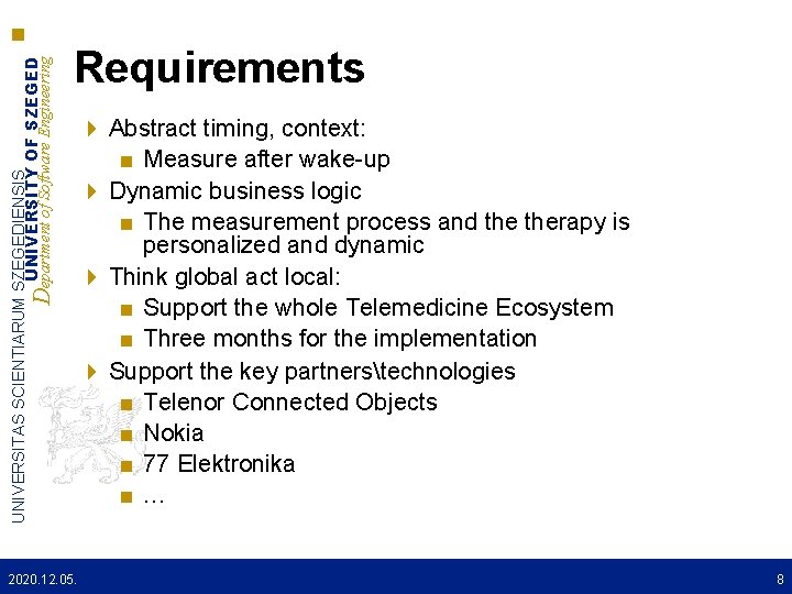 UNIVERSITAS SCIENTIARUM SZEGEDIENSIS UNIVERSITY OF SZEGED Department of Software Engineering Requirements 2020. 12. 05.