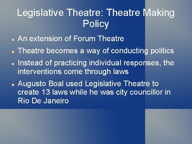 Legislative Theatre: Theatre Making Policy An extension of Forum Theatre becomes a way of