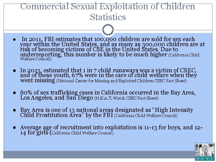 Commercial Sexual Exploitation of Children Statistics ● In 2011, FBI estimates that 100, 000 Commercial Sexual Exploitation of Children Statistics ● In 2011, FBI estimates that 100, 000