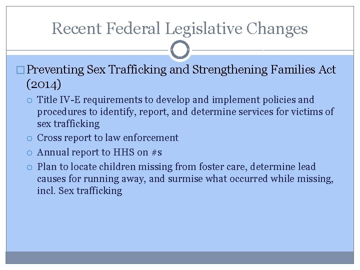 Recent Federal Legislative Changes � Preventing Sex Trafficking and Strengthening Families Act (2014) Title Recent Federal Legislative Changes � Preventing Sex Trafficking and Strengthening Families Act (2014) Title