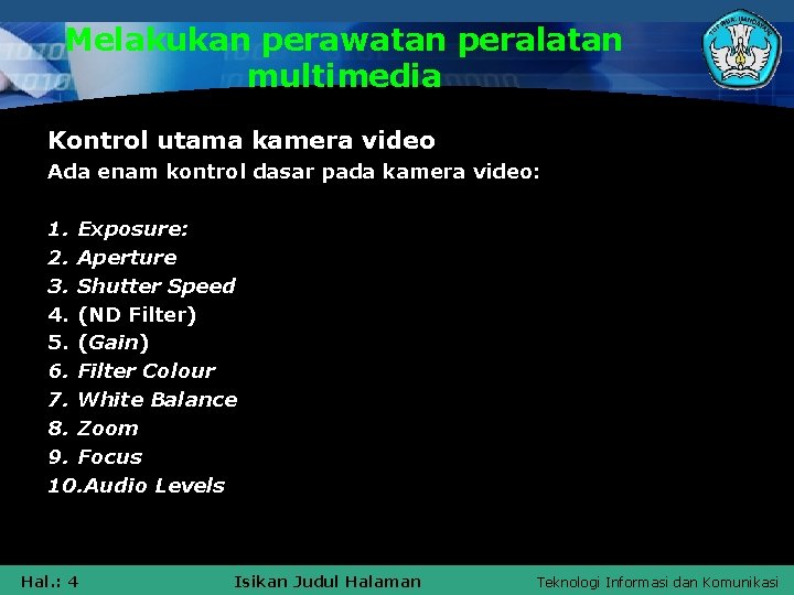 Melakukan perawatan peralatan multimedia Kontrol utama kamera video Ada enam kontrol dasar pada kamera