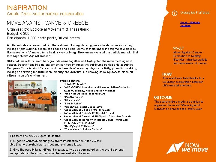INSPIRATION Create Cross-sector partner collaboration Georgios Farfaras MOVE AGAINST CANCER- GREECE Email Website Youtube