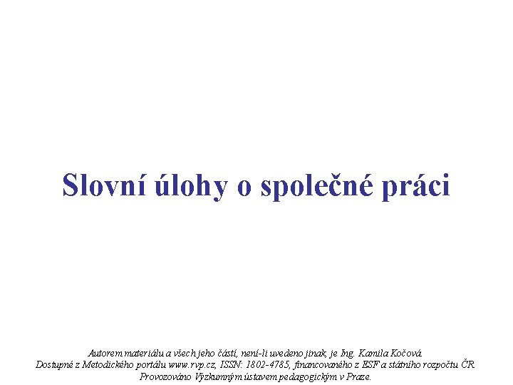 Slovní úlohy o společné práci Autorem materiálu a všech jeho částí, není-li uvedeno jinak,