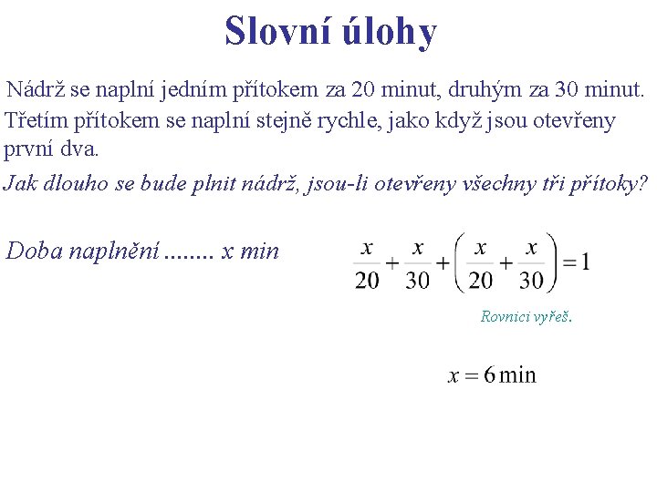 Slovní úlohy Nádrž se naplní jedním přítokem za 20 minut, druhým za 30 minut.