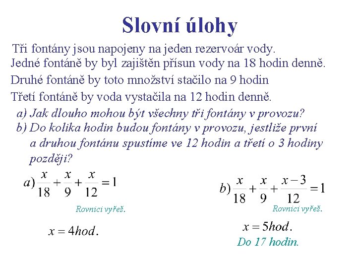 Slovní úlohy Tři fontány jsou napojeny na jeden rezervoár vody. Jedné fontáně by byl