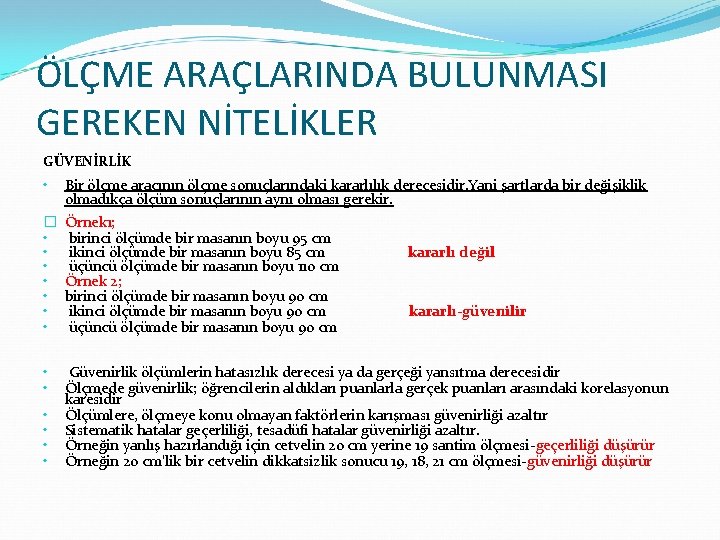 ÖLÇME ARAÇLARINDA BULUNMASI GEREKEN NİTELİKLER GÜVENİRLİK • Bir ölçme aracının ölçme sonuçlarındaki kararlılık derecesidir.