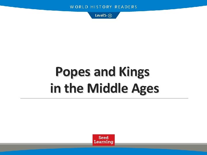 WORLD HISTORY READERS Level 5 -④ Popes and Kings in the Middle Ages 