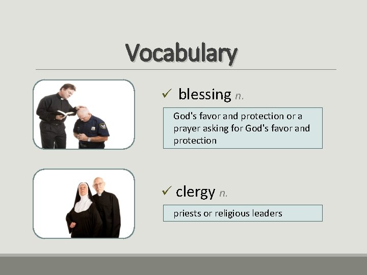 Vocabulary ü blessing n. God's favor and protection or a prayer asking for God's