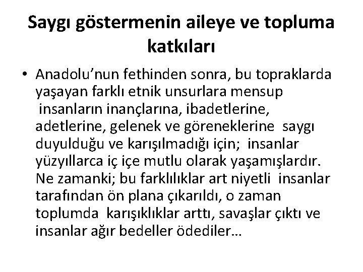 Saygı göstermenin aileye ve topluma katkıları • Anadolu’nun fethinden sonra, bu topraklarda yaşayan farklı