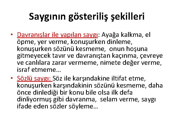 Saygının gösteriliş şekilleri • Davranışlar ile yapılan saygı: Ayağa kalkma, el öpme, yer verme,